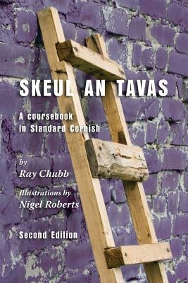 Skeul an Tavas: A Coursebook in Standard Cornish by Chubb, Ray