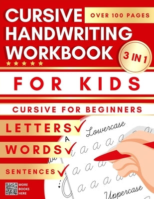 Cursive Handwriting Workbook For Kids: Cursive for beginners 3-in-1 Letters-Words-Sentences Letter Tracing and Writing Practice Book Great to learn cu by Arden, Daniel