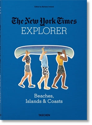 The New York Times Explorer. Beaches, Islands & Coasts by Ireland, Barbara