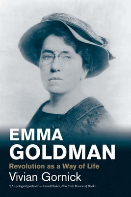 Emma Goldman: Revolution as a Way of Life by Gornick, Vivian
