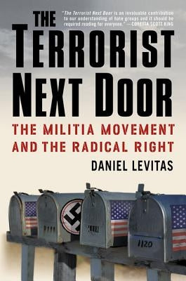 The Terrorist Next Door: The Militia Movement and the Radical Right by Levitas, Daniel