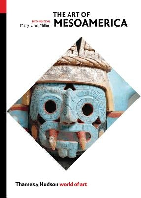Art of Mesoamerica: From Olmec to Aztec by Miller, Mary Ellen