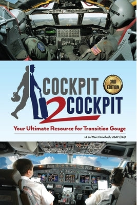 Cockpit to Cockpit: Your Ultimate Resource for Transition Gouge by Himelhoch, Usaf (Ret) Lt Col Marc