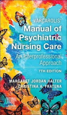 Varcarolis' Manual of Psychiatric Nursing Care: An Interprofessional Approach by Halter, Margaret Jordan