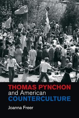 Thomas Pynchon and American Counterculture by Freer, Joanna