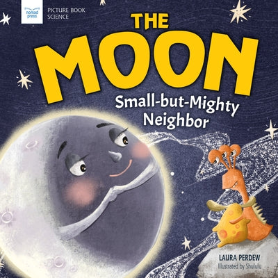 The Moon: Small-But-Mighty Neighbor by Perdew, Laura