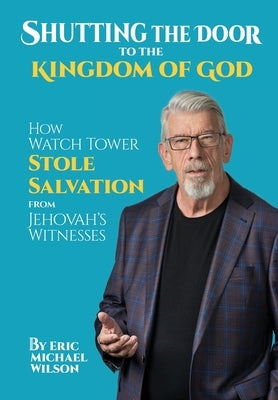Shutting the Door to the Kingdom of God by Wilson, Eric Michael