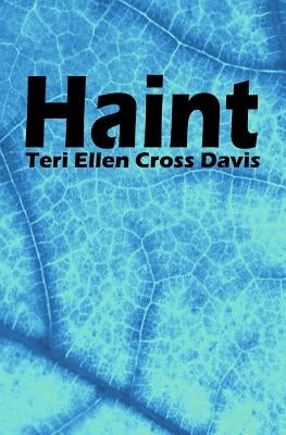 Haint: poems by Davis, Teri Ellen Cross