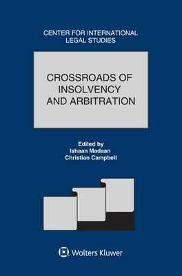Crossroads of Insolvency and Arbitration by Madaan, Ishaan