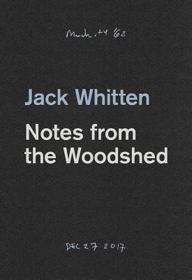 Jack Whitten: Notes from the Woodshed by Whitten, Jack