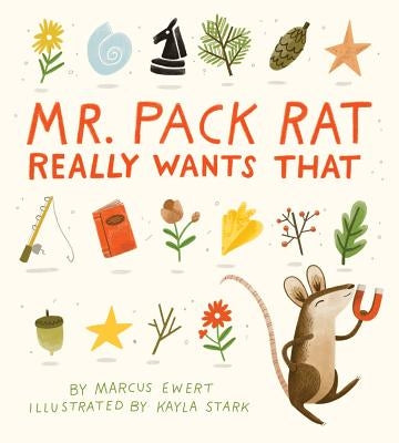 Mr. Pack Rat Really Wants That by Ewert, Marcus