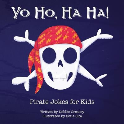 Yo Ho, Ha Ha! Pirate Jokes for Kids by Cressey, Debbie
