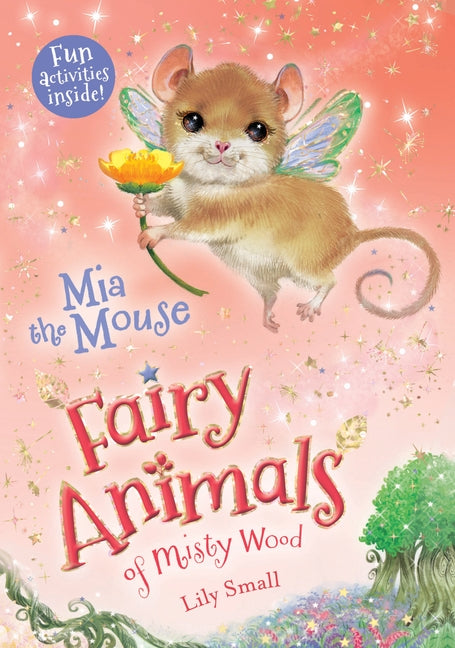 MIA the Mouse: Fairy Animals of Misty Wood by Small, Lily