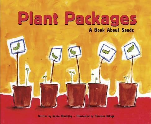 Plant Packages: A Book about Seeds by Blackaby, Susan