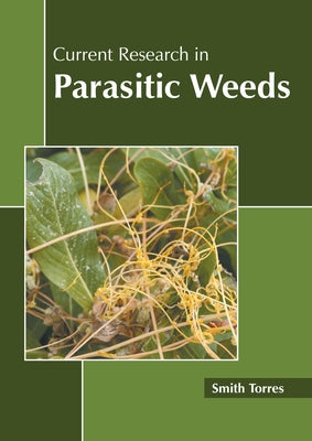 Current Research in Parasitic Weeds by Torres, Smith