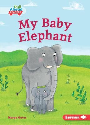 My Baby Elephant by Gates, Margo