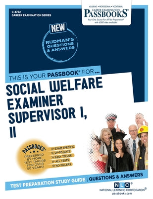 Social Welfare Examiner Supervisor I, II (C-4762): Passbooks Study Guide by Corporation, National Learning