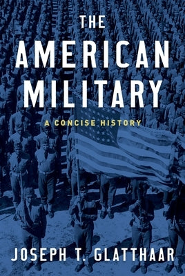 The American Military: A Concise History by Glatthaar, Joseph T.