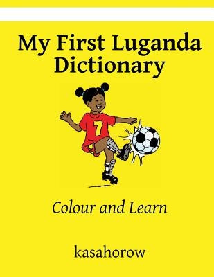 My First Luganda Dictionary: Colour and Learn by Kasahorow