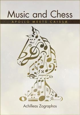 Music and Chess: Apollo Meets Caissa by Zographos, Achilleas