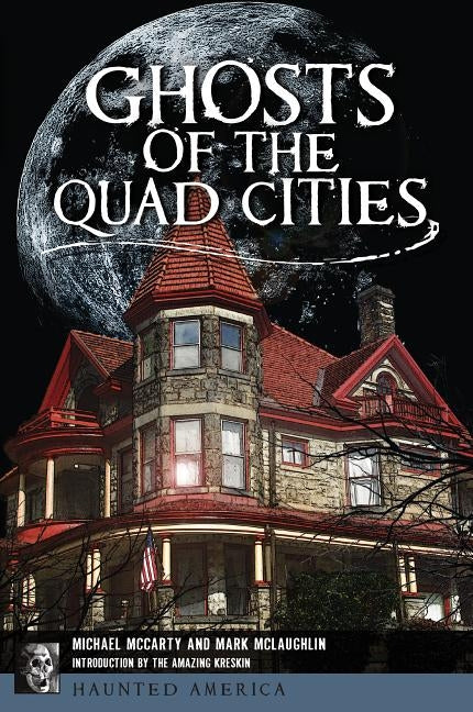 Ghosts of the Quad Cities by McCarty, Michael