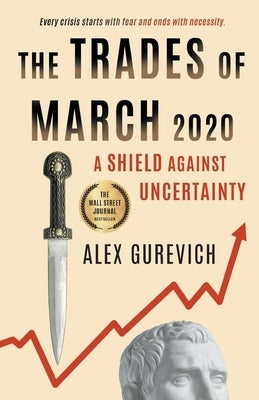 The Trades of March 2020: A Shield against Uncertainty by Gurevich, Alex