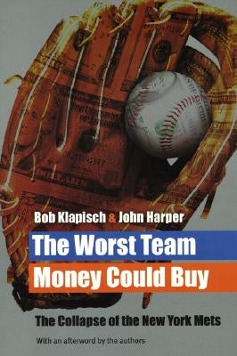 The Worst Team Money Could Buy by Klapisch, Bob