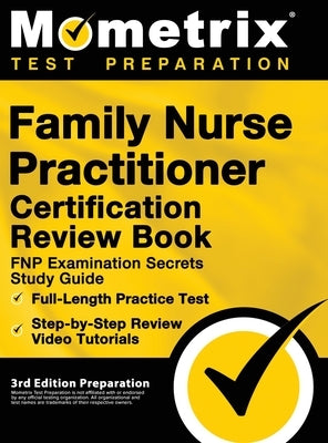 Family Nurse Practitioner Certification Review Book - FNP Examination Secrets Study Guide, Full-Length Practice Test, Step-by-Step Video Tutorials: [3 by Bowling, Matthew