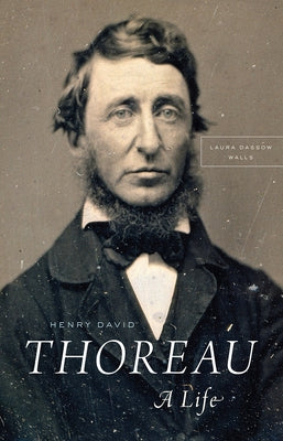 Henry David Thoreau: A Life by Walls, Laura Dassow