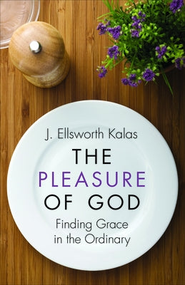 The Pleasure of God by Kalas, J. Ellsworth