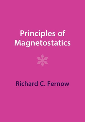 Principles of Magnetostatics by Fernow, Richard C.