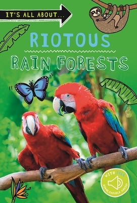 It's All About... Riotous Rain Forests: Everything You Want to Know about the World's Rain Forest Regions in One Amazing Book by Kingfisher Books