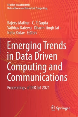 Emerging Trends in Data Driven Computing and Communications: Proceedings of Ddciot 2021 by Mathur, Rajeev