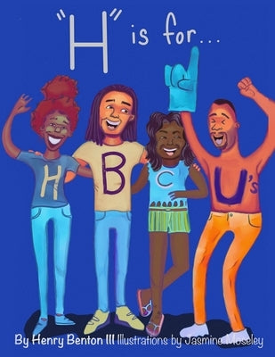 H is for HBCUs by Benton, Henry