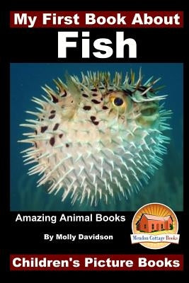 My First Book About Fish - Amazing Animal Books - Children's Picture Books by Davidson, John