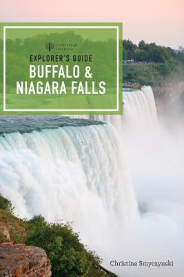 Explorer's Guide Buffalo & Niagara Falls by Smyczynski, Christine A.
