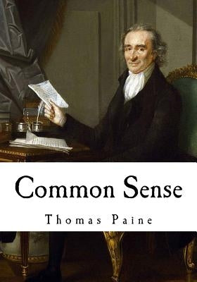 Common Sense: Thomas Paine by Paine, Thomas