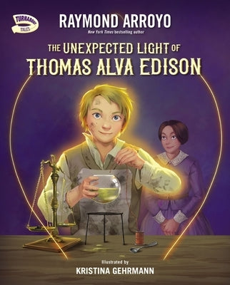 The Unexpected Light of Thomas Alva Edison by Arroyo, Raymond