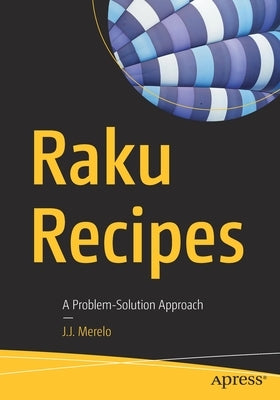 Raku Recipes: A Problem-Solution Approach by Merelo, J. J.