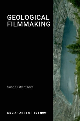 Geological Filmmaking by Litvintseva, Sasha