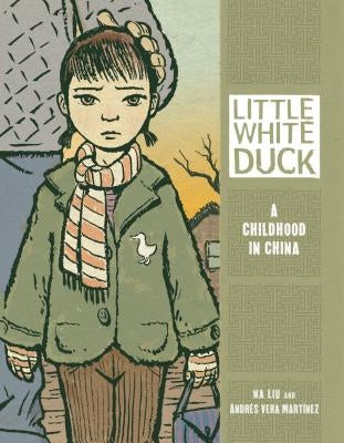 Little White Duck: A Childhood in China by Mart&#237;nez, Andr&#233;s Vera