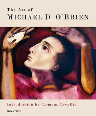 Art of Michael D. O'Brien by O'Brien, Michael D.