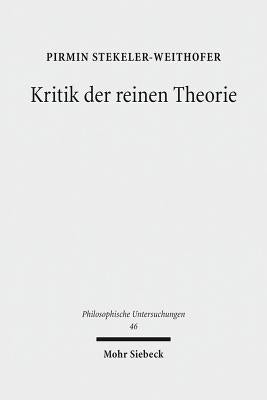 Kritik Der Reinen Theorie: Logische Differenzen Zwischen Wissenschaft Und Weltanschauung by Stekeler-Weithofer, Pirmin