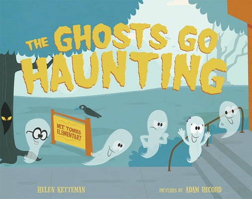 The Ghosts Go Haunting by Ketteman, Helen