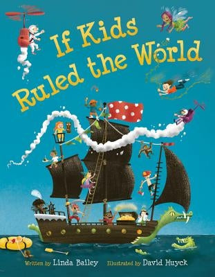 If Kids Ruled the World by Bailey, Linda