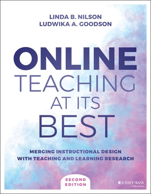 Online Teaching at Its Best: Merging Instructional Design with Teaching and Learning Research by Nilson, Linda B.