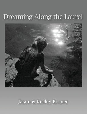 Dreaming Along the Laurel by Bruner, Jason