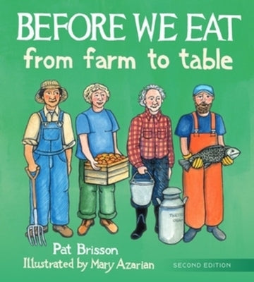 Before We Eat: From Farm to Table by Brisson, Pat