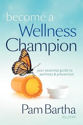 Become a Wellness Champion by Bartha, Pam M.