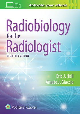 Radiobiology for the Radiologist by Hall, Eric J.